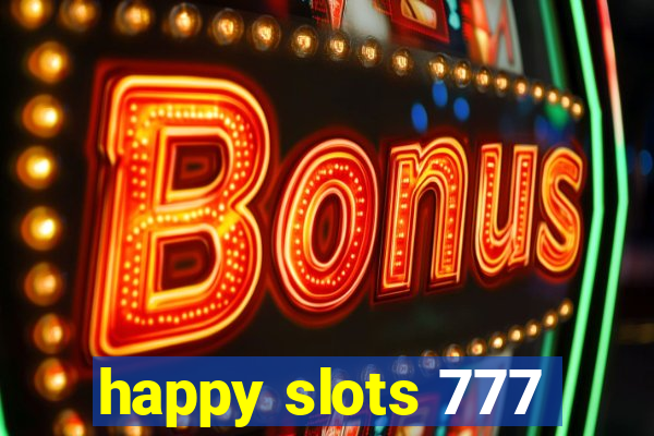 happy slots 777